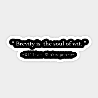 Brevity is the soul of wit Sticker